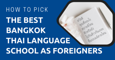 How to Pick the Best Bangkok Thai Language School as Foreigners
