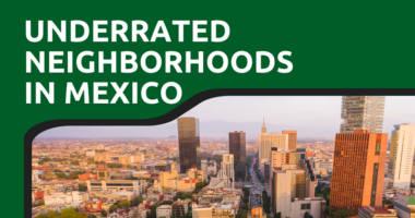 Underrated Neighborhoods in Mexico