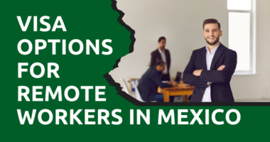 Visa Options for Remote Workers in Mexico