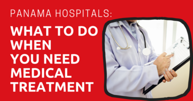 Panama Hospitals What To Do When You Need Medical Treatment