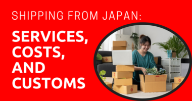 Shipping from Japan Services, Costs, and Customs
