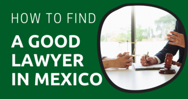 How to Find a Good Lawyer in Mexico
