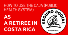 How to Use the CAJA (Public Health System) as a Retiree in Costa Rica