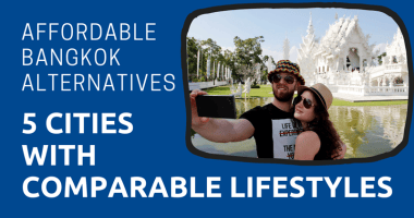 Affordable Bangkok Alternatives 5 Cities with Comparable Lifestyles