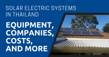 Solar Electric Systems in Thailand Equipment, Companies, Costs, and More