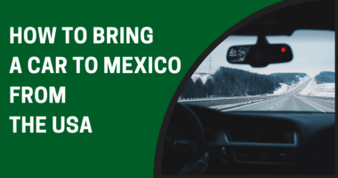 How to Bring a Car to Mexico from the USA