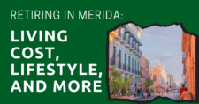 Retiring in Merida Living Cost, Lifestyle, and More
