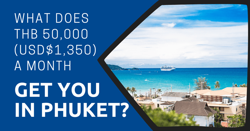 What Does THB 50,000 (USD$1,350) a Month Get You in Phuket?
