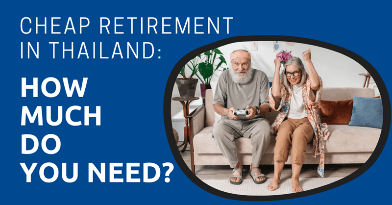 Cheap Retirement in Thailand How Much Do You Need?