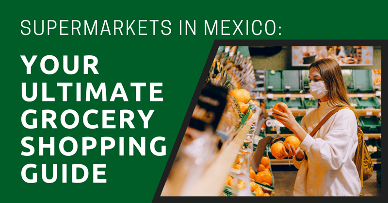 Supermarkets in Mexico: Your Ultimate Grocery Shopping Guide