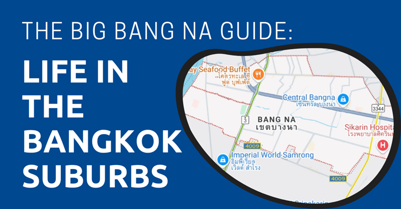 The Big Bang Na Guide Life in the Bangkok Suburbs