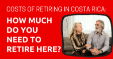 Costs of Retiring in Costa Rica How Much Do You Need to Retire here 