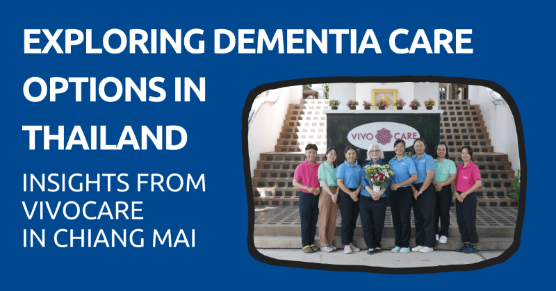 Exploring Dementia Care Options in Thailand: Insights from VivoCare in Chiang Mai