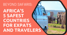 Beyond Safaris Africa's 5 Safest Countries for Expats and Travelers