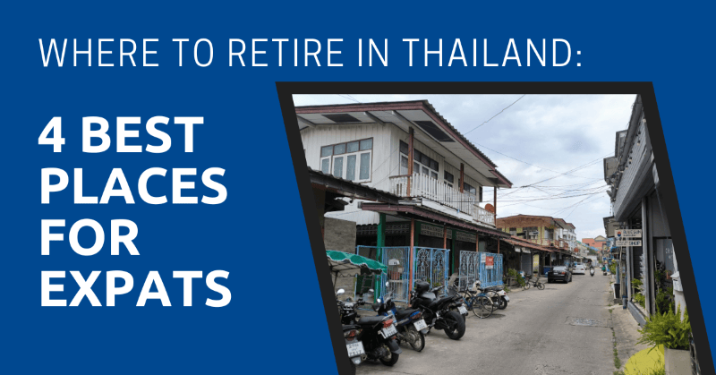 Where to Retire in Thailand: 4 Best Places for Expats