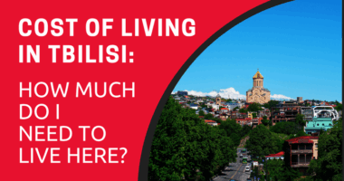 Cost of Living in Tbilisi: How Much Do I Need to Live Here?