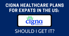 Cigna Healthcare Plans for Expats in the US Should I Get It in 2025