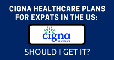 Cigna Healthcare Plans for Expats in the US Should I Get It in 2025