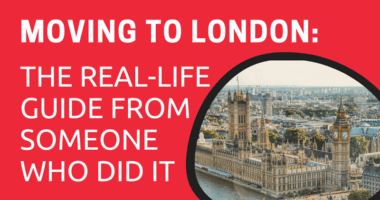 Moving to London The Real-Life Guide from Someone Who Did It
