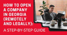How to Open a Company in Georgia (Remotely and Legally) A Step-by-Step Guide