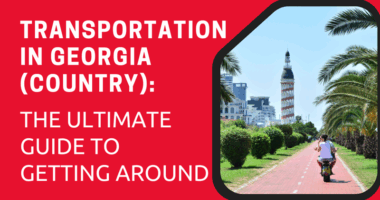 Transportation in Georgia (Country): The Ultimate Guide to Getting Around in 2025