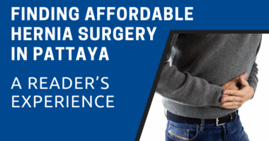 Finding Affordable Hernia Surgery in Pattaya: A Reader’s Experience