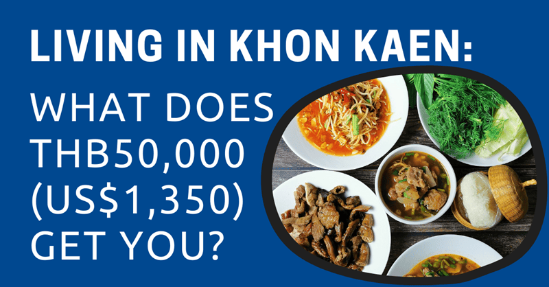 Living in Khon Kaen: What Does THB50,000 (US$1,350) Get You?