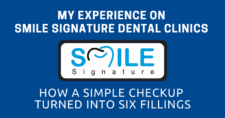 My Experience on Smile Signature Dental Clinics: How a Simple Checkup Turned into Six Fillings