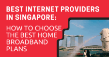 Best Internet Providers in Singapore How to Choose the Best Home Broadband Plans