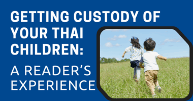 Getting Custody of Your Thai Children A Reader’s Experience