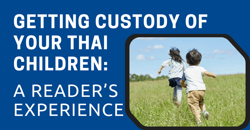 Getting Custody of Your Thai Children A Reader’s Experience