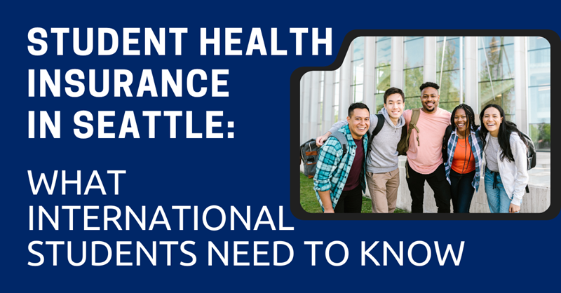 Student Health Insurance in Seattle: What International Students Need to Know
