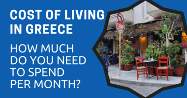 Cost of Living in Greece: How Much Do You Need to Spend per Month?