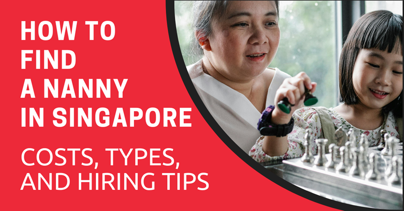 How to Find a Nanny in Singapore Costs, Types, and Hiring Tips