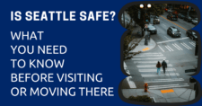 Is Seattle Safe? What You Need to Know Before Visiting or Moving There