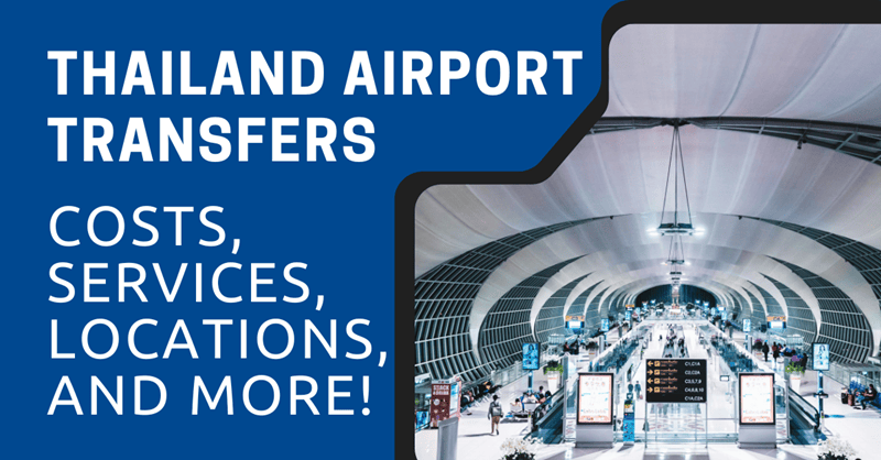 Thailand Airport Transfers Costs, Services, Locations, and More!