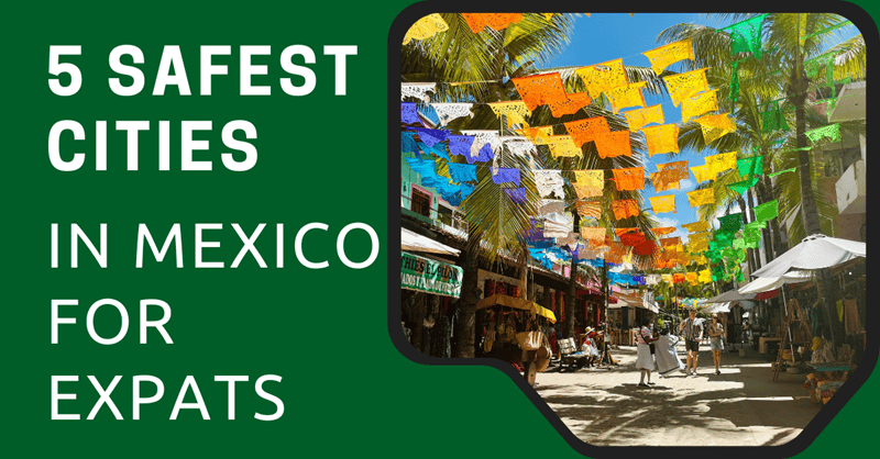 5 Safest Cities in Mexico for Expats (2026 Guide)